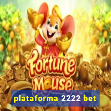 plataforma 2222 bet